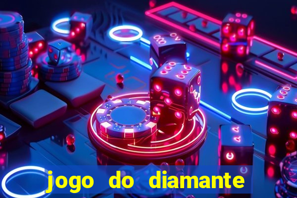 jogo do diamante para ganhar dinheiro